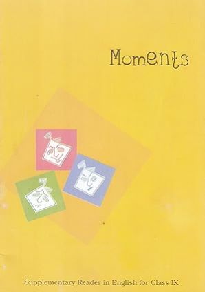 GRADE 9 ENGLISH Moments Supplementry Reader